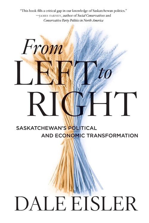 From Left to Right: Saskatchewans Political and Economic Transformation (Hardcover)