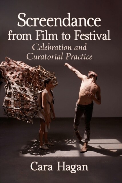 Screendance from Film to Festival: Celebration and Curatorial Practice (Paperback)