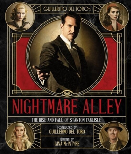 The Art and Making of Guillermo del Toros Nightmare Alley: The Rise and Fall of Stanton Carlisle (Hardcover)