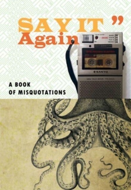 Say It Again : A Book of Misquotations (Paperback)