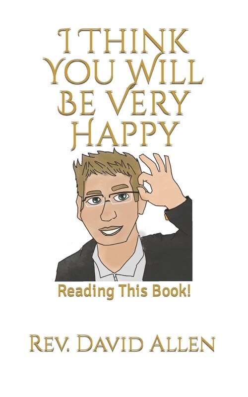 I Think You Will Be Very Happy: Reading This Book (Paperback)