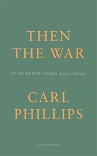 Then the War : And Selected Poems 2007-2020 (Paperback)