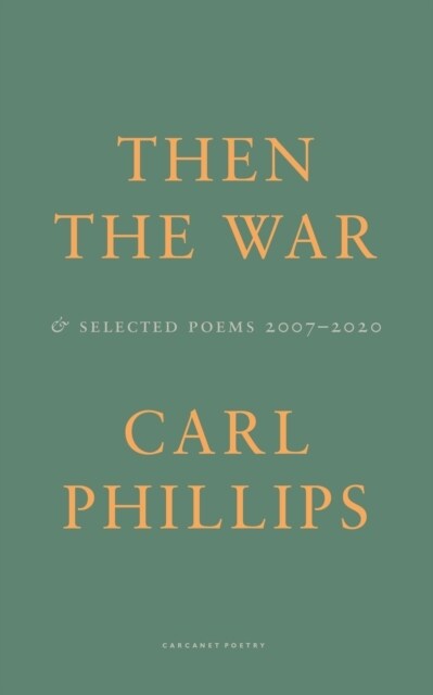 Then the War : And Selected Poems 2007-2020 (Paperback)