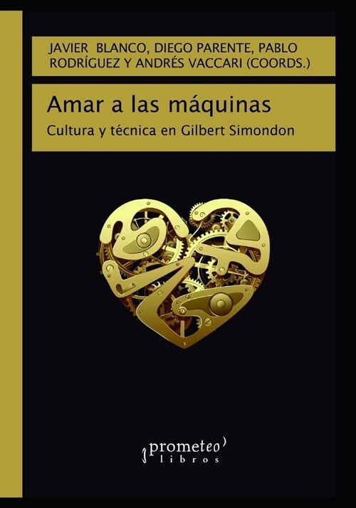 Amar a las m?uinas: Cultura y t?nica en Gilbert Simondon (Paperback)
