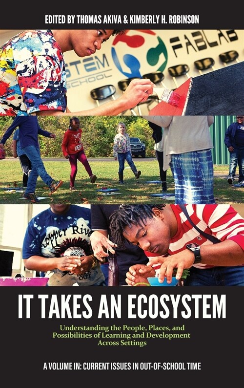 It Takes an Ecosystem: Understanding the People, Places, and Possibilities of Learning and Development Across Settings (Hardcover)