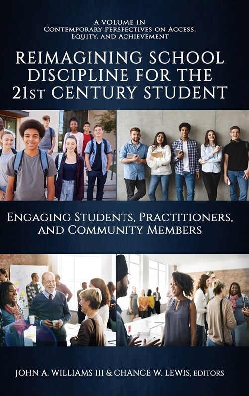 Reimagining School Discipline for the 21st Century Student: Engaging Students, Practitioners, and Community Members (Hardcover)