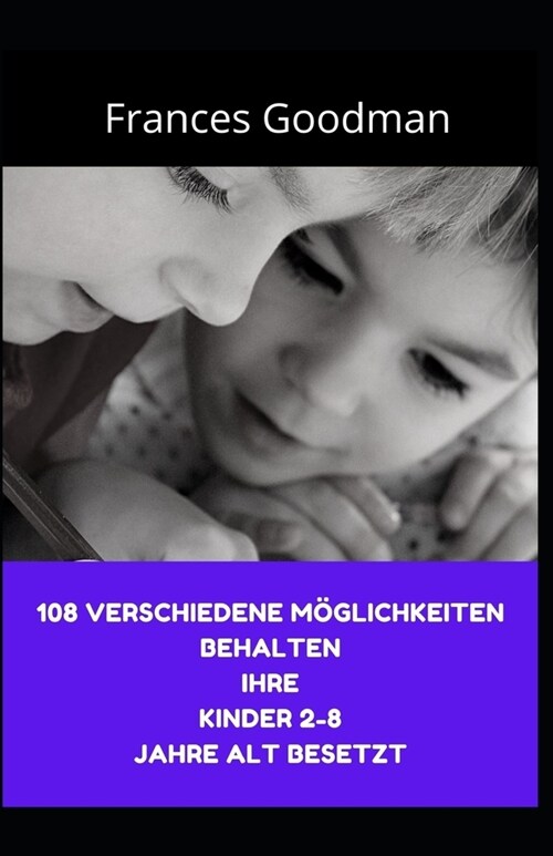 108 verschiedene M?lichkeiten Behalten Ihre Kinder 2-8 Jahre alt besetzt (Paperback)