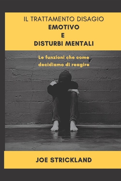 Il trattamento di Disagio emotivo e Disturbi mentali: Le funzioni che come decidiamo di reagire (Paperback)