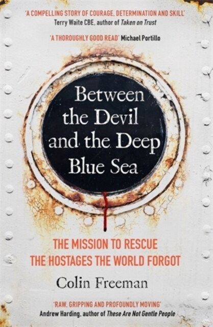 Between the Devil and the Deep Blue Sea : The mission to rescue the hostages the world forgot (Paperback)