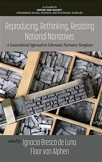 Reproducing, rethinking, resisting national narratives : a sociocultural approach to schematic narrative templates 