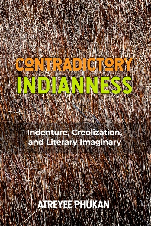 Contradictory Indianness: Indenture, Creolization, and Literary Imaginary (Paperback)