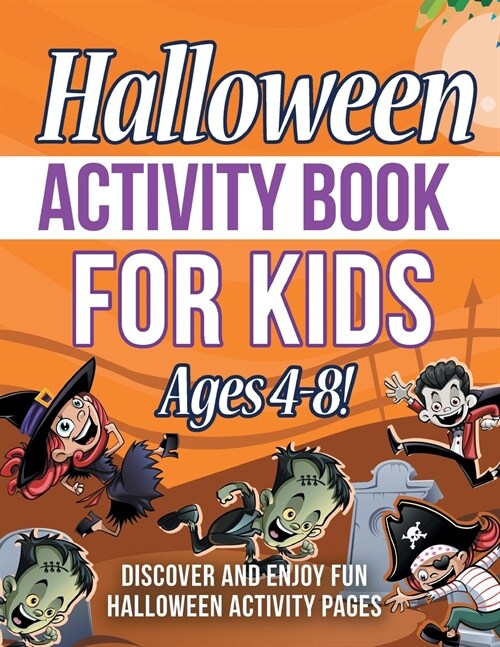 Halloween Activity Book For Kids Ages 4-8! Discover And Enjoy Fun Halloween Activity Pages (Paperback)