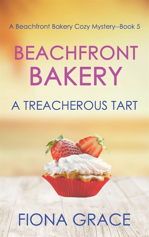 Beachfront Bakery: A Treacherous Tart (A Beachfront Bakery Cozy Mystery-Book 5) (Hardcover)