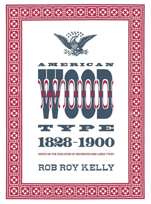 American Wood Type: 1828-1900 - Notes on the Evolution of Decorated and Large Types (Hardcover)