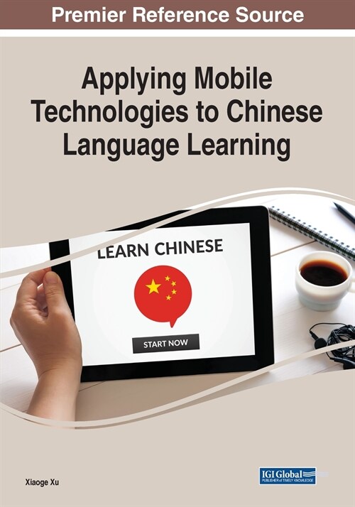 Applying Mobile Technologies to Chinese Language Learning (Paperback)