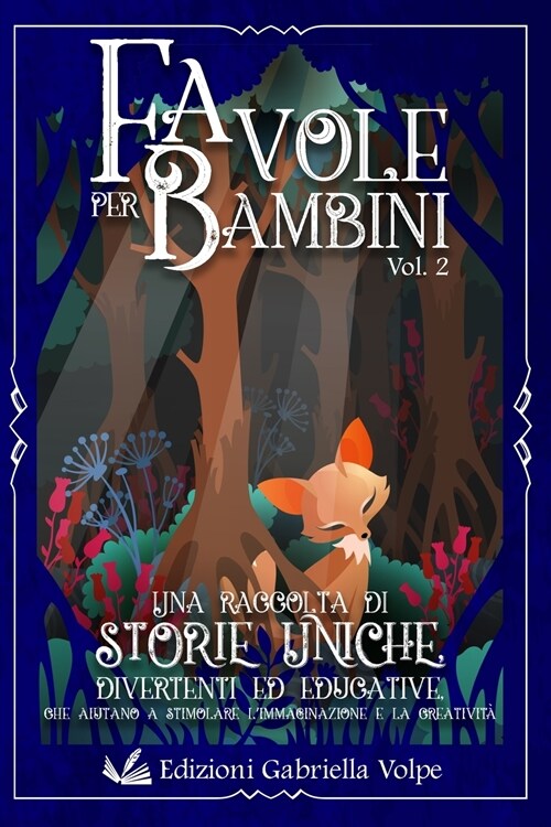 Favole per Bambini: Una raccolta di storie uniche illustrate, divertenti, ed educative che aiutano a stimolare limmaginazione e la creati (Paperback)