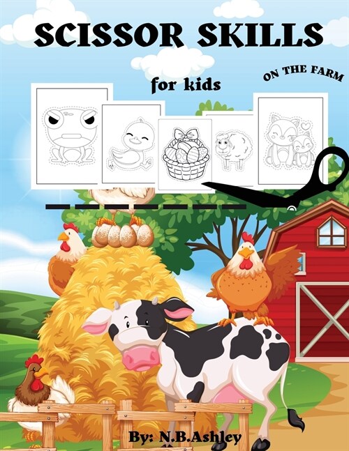 Scissor skills for kids: Practicing Cutting the Shapes and Lines of Farm Animals Age 3-5 years from preschool to kindergarten. A Cut Out Activi (Paperback)