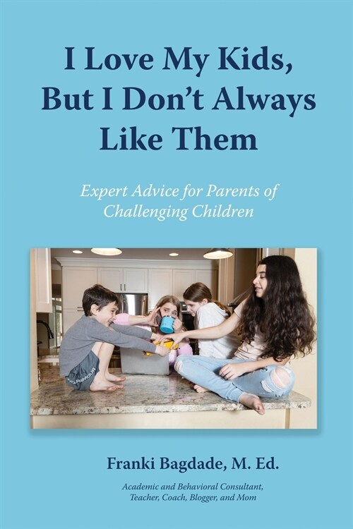 I Love My Kids, But I Dont Always Like Them (Paperback)