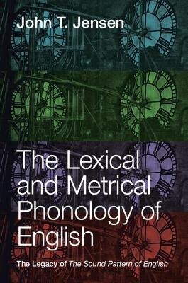 The Lexical and Metrical Phonology of English : The Legacy of the Sound Pattern of English (Paperback, New ed)