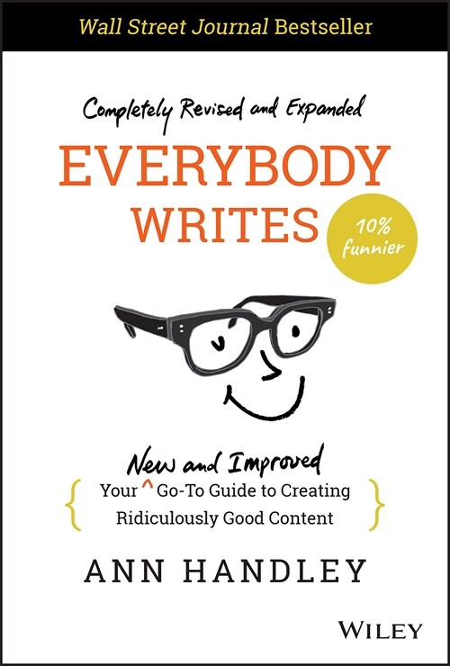 Everybody Writes: Your New and Improved Go-To Guide to Creating Ridiculously Good Content (Hardcover, 2)