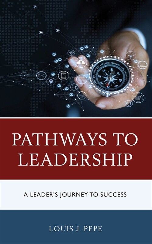 Pathways to Leadership: A Leaders Journey to Success (Hardcover)