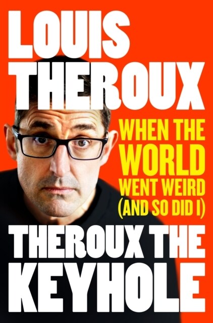 Theroux The Keyhole : When the world went weird (and so did I) (Paperback)