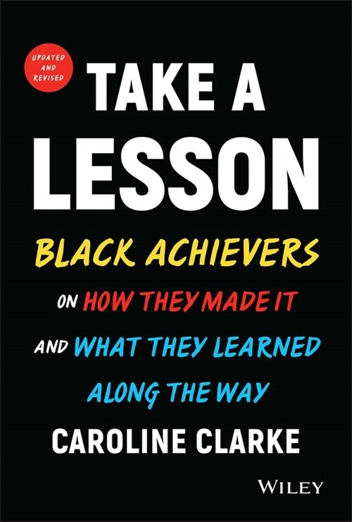 Take a Lesson: Black Achievers on How They Made It and What They Learned Along the Way (Hardcover, 2, Edition, Update)