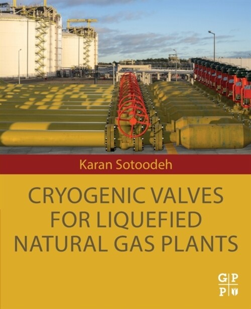 Cryogenic Valves for Liquefied Natural Gas Plants (Paperback)