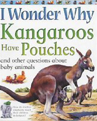 Kangaroos Have Pouches: and other Questions about Baby Animals