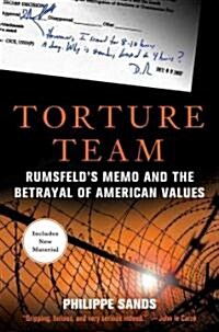 Torture Team: Rumsfelds Memo and the Betrayal of American Values (Paperback)