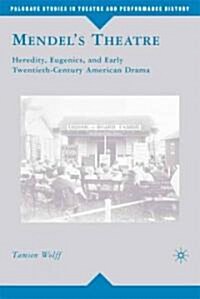 Mendels Theatre : Heredity, Eugenics, and Early Twentieth-century American Drama (Hardcover)