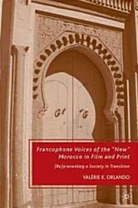 Francophone Voices of the New Morocco in Film and Print : (Re)presenting a Society in Transition (Hardcover)