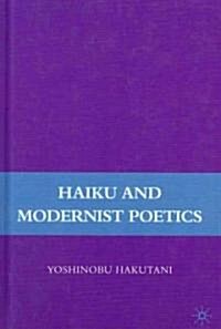 Haiku and Modernist Poetics (Hardcover)