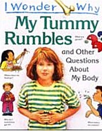 I Wonder Why : My Tummy Rumbles and Other Questions about My Body (Paperback)