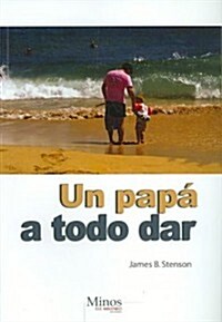 Un papa a todo dar/ A Dad Who Gives His All (Paperback)