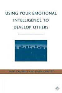 Using Your Emotional Intelligence to Develop Others (Hardcover, 1st)