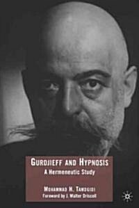 Gurdjieff and Hypnosis : A Hermeneutic Study (Hardcover)