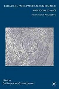 Education, Participatory Action Research, and Social Change : International Perspectives (Hardcover)