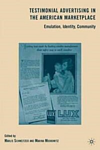 Testimonial Advertising in the American Marketplace : Emulation, Identity, Community (Hardcover)