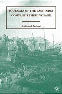 The Third Voyage Journals : Writing and Performance in the London East India Company, 1607-10 (Hardcover)