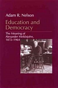 Education and Democracy: The Meaning of Alexander Meiklejohn, 1872-1964 (Paperback)