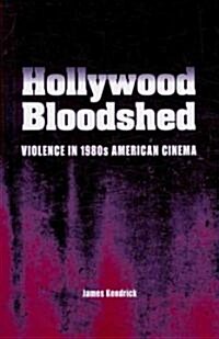 Hollywood Bloodshed: Violence in 1980s American Cinema (Paperback)