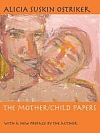 The Mother/Child Papers: With a New Preface by the Author (Paperback)