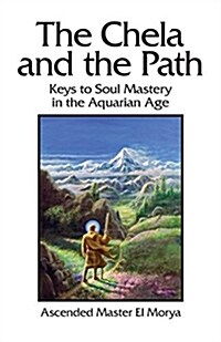 The Chela and the Path: Keys to Soul Mastery in the Aquarian Age (Paperback)