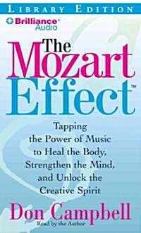 The Mozart Effect: Tapping the Power of Music to Heal the Body, Strengthen the Mind, and Unlock the Creative Spirit (MP3 CD, Library)