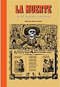 La muerte en el impreso mexicano/ Images of Death in Mexican Prints (Hardcover)