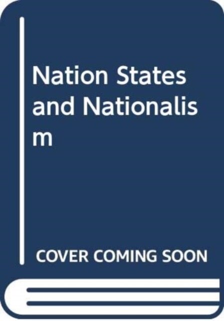 Nation States and Nationalism (Paperback, 1st)