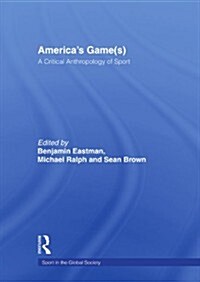 Americas Game(S) : A Critical Anthropology of Sport (Paperback)