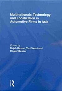 Multinationals, Technology and Localization in Automotive Firms in Asia (Paperback, 1st)
