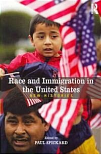 Race and Immigration in the United States : New Histories (Paperback)